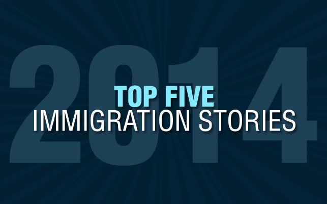 Top Five Immigration Stories of 2014