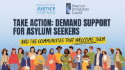 Take Action: Urge Support for Asylum Seekers and the Communities that Welcome Them